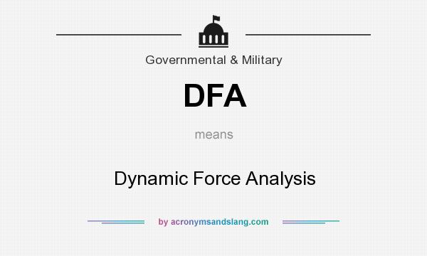 What does DFA mean? It stands for Dynamic Force Analysis