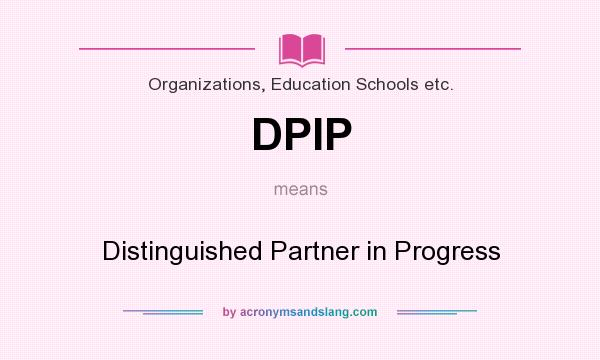 What does DPIP mean? It stands for Distinguished Partner in Progress