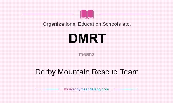 What does DMRT mean? It stands for Derby Mountain Rescue Team