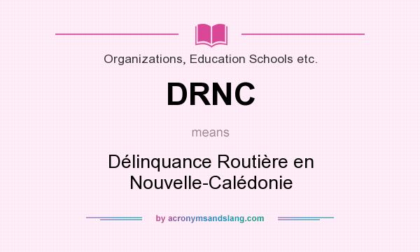 What does DRNC mean? It stands for Délinquance Routière en Nouvelle-Calédonie