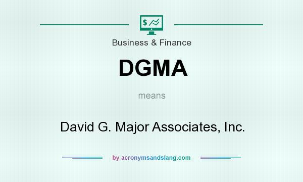 What does DGMA mean? It stands for David G. Major Associates, Inc.