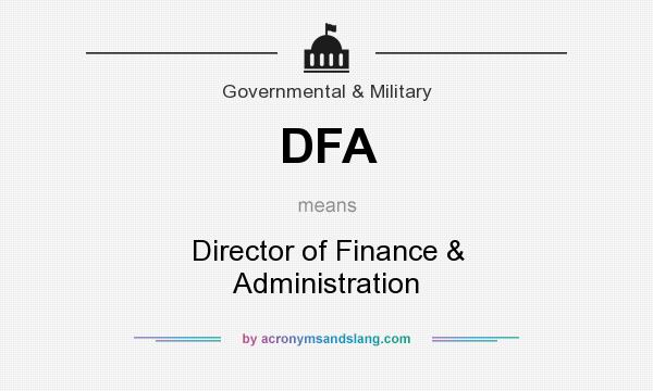 What does DFA mean? It stands for Director of Finance & Administration