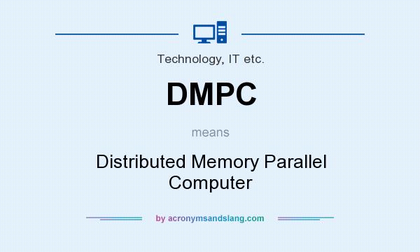 What does DMPC mean? It stands for Distributed Memory Parallel Computer