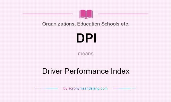 What does DPI mean? It stands for Driver Performance Index
