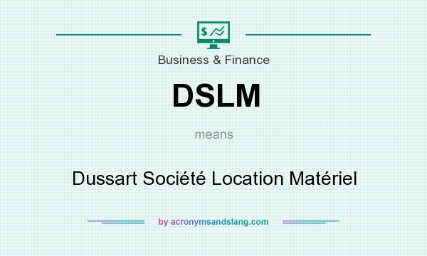 What does DSLM mean? It stands for Dussart Société Location Matériel