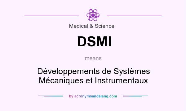 What does DSMI mean? It stands for Développements de Systèmes Mécaniques et Instrumentaux