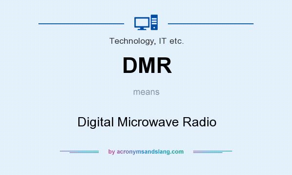 What does DMR mean? It stands for Digital Microwave Radio