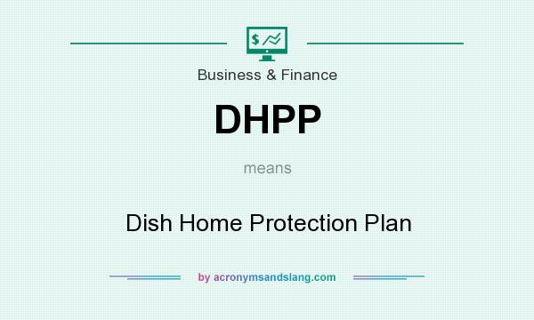 What does DHPP mean? It stands for Dish Home Protection Plan