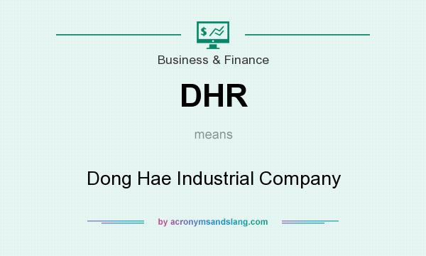 What does DHR mean? It stands for Dong Hae Industrial Company