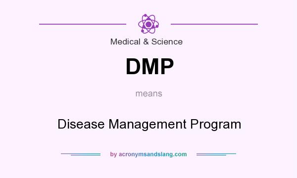 What does DMP mean? It stands for Disease Management Program