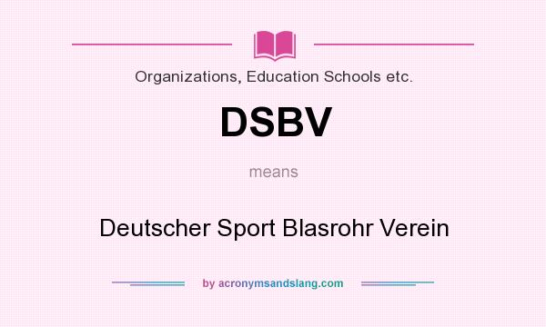 What does DSBV mean? It stands for Deutscher Sport Blasrohr Verein