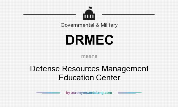 What does DRMEC mean? It stands for Defense Resources Management Education Center