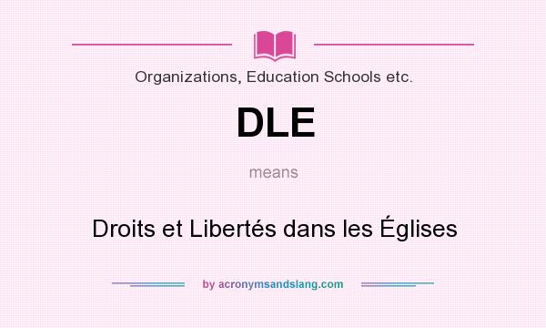 What does DLE mean? It stands for Droits et Libertés dans les Églises