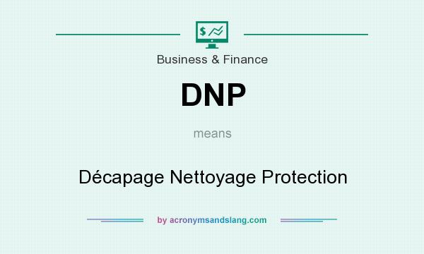 What does DNP mean? It stands for Décapage Nettoyage Protection