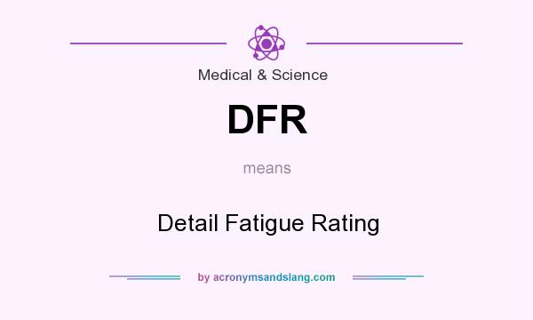 What does DFR mean? It stands for Detail Fatigue Rating