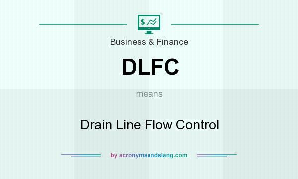 What does DLFC mean? It stands for Drain Line Flow Control