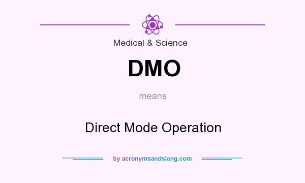 What does DMO mean? It stands for Direct Mode Operation