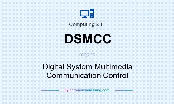 What does DSMCC mean? It stands for Digital System Multimedia Communication Control