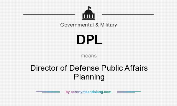 What does DPL mean? It stands for Director of Defense Public Affairs Planning
