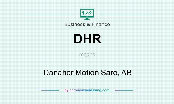 What does DHR mean? It stands for Danaher Motion Saro, AB
