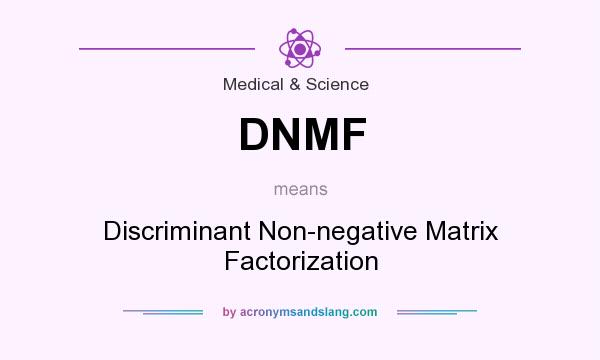 What does DNMF mean? It stands for Discriminant Non-negative Matrix Factorization