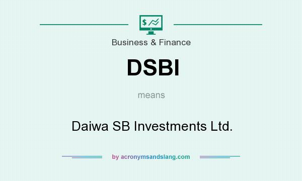 What does DSBI mean? It stands for Daiwa SB Investments Ltd.