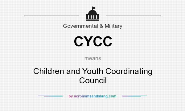 What does CYCC mean? It stands for Children and Youth Coordinating Council