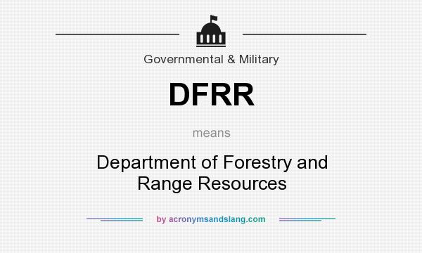 What does DFRR mean? It stands for Department of Forestry and Range Resources