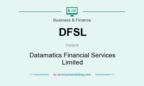 What does DFSL mean? It stands for Datamatics Financial Services Limited