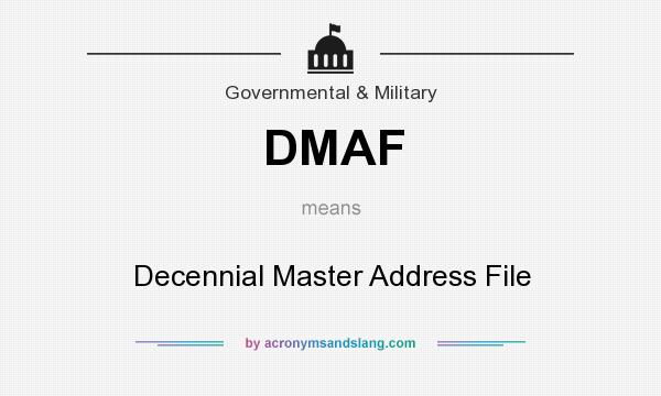 What does DMAF mean? It stands for Decennial Master Address File