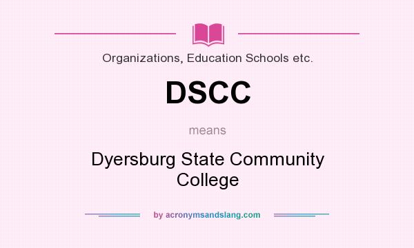 What does DSCC mean? It stands for Dyersburg State Community College