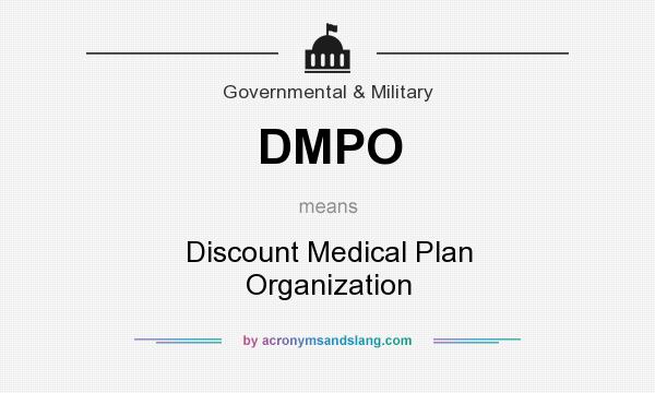 What does DMPO mean? It stands for Discount Medical Plan Organization