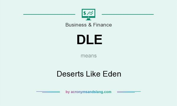 What does DLE mean? It stands for Deserts Like Eden