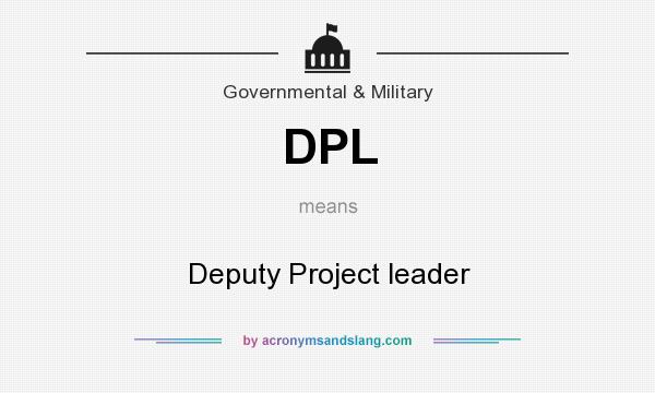 What does DPL mean? It stands for Deputy Project leader