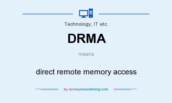 What does DRMA mean? It stands for direct remote memory access