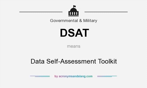What does DSAT mean? It stands for Data Self-Assessment Toolkit