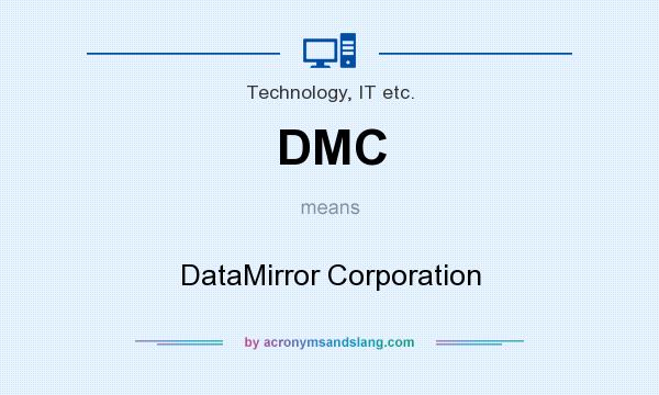 What does DMC mean? It stands for DataMirror Corporation