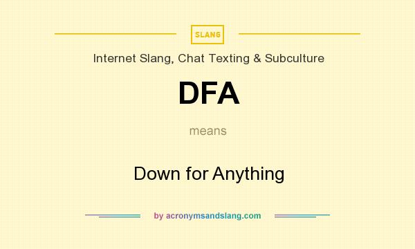 What does DFA mean? It stands for Down for Anything