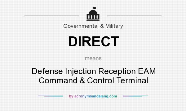 What does DIRECT mean? It stands for Defense Injection Reception EAM Command & Control Terminal