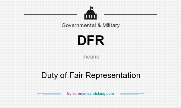 What does DFR mean? It stands for Duty of Fair Representation