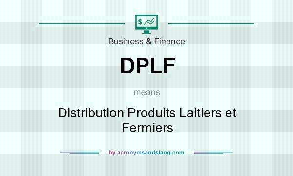 What does DPLF mean? It stands for Distribution Produits Laitiers et Fermiers