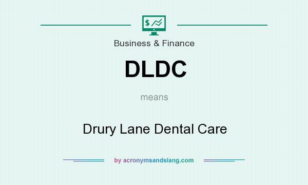 What does DLDC mean? It stands for Drury Lane Dental Care