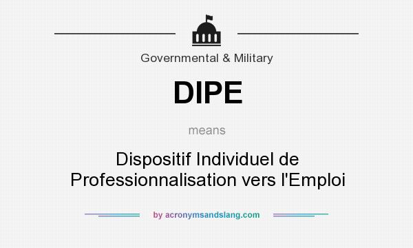 What does DIPE mean? It stands for Dispositif Individuel de Professionnalisation vers l`Emploi