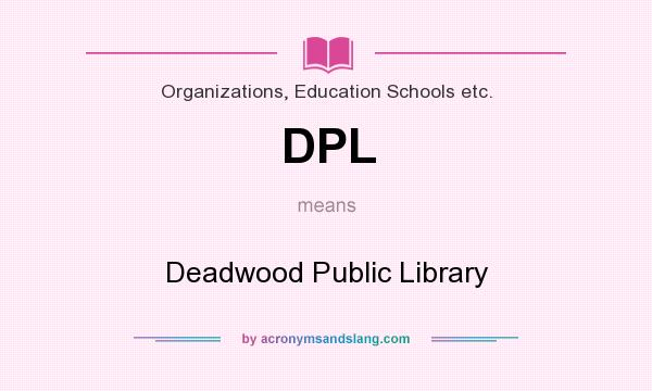 What does DPL mean? It stands for Deadwood Public Library