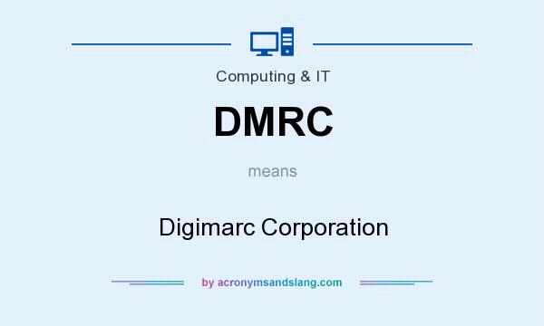 What does DMRC mean? It stands for Digimarc Corporation