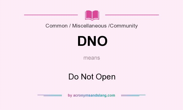 What does DNO mean? It stands for Do Not Open