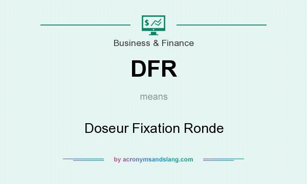 What does DFR mean? It stands for Doseur Fixation Ronde