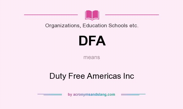 What does DFA mean? It stands for Duty Free Americas Inc