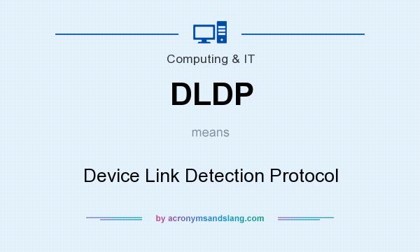 What does DLDP mean? It stands for Device Link Detection Protocol