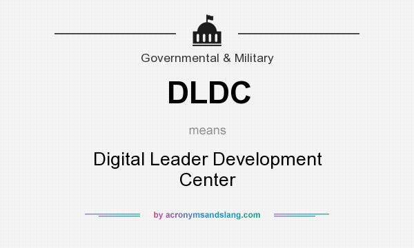What does DLDC mean? It stands for Digital Leader Development Center